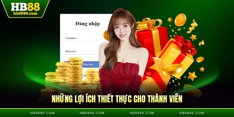 Những lợi ích thiết thực cho thành viên