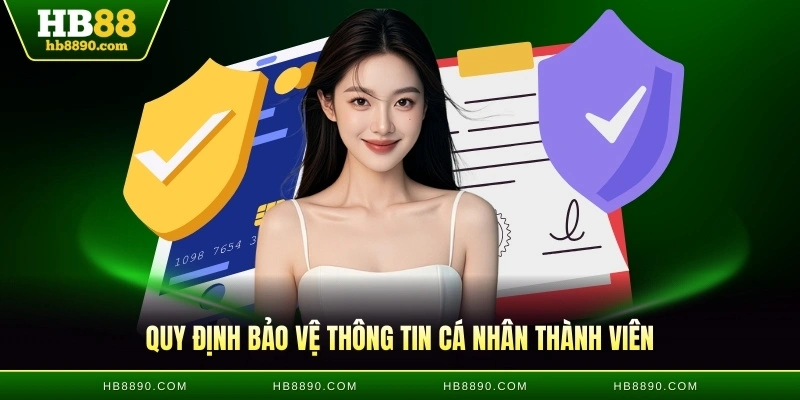 Quy định bảo vệ thông tin cá nhân thành viên