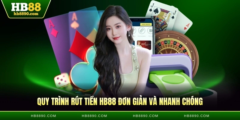 Quy trình rút tiền HB88 đơn giản và nhanh chóng