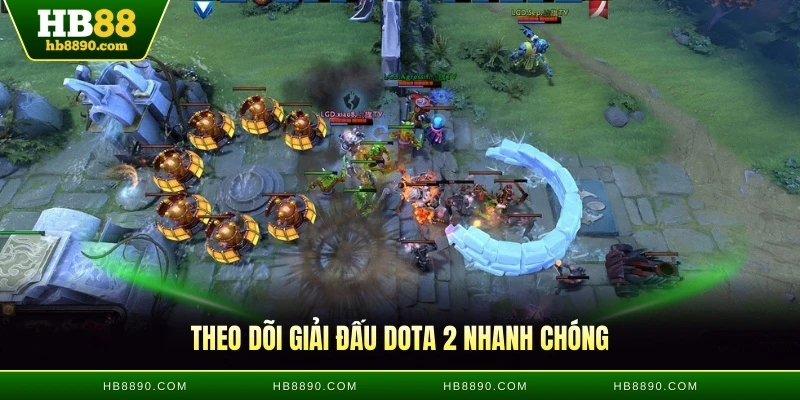 Theo dõi giải đấu Dota 2 nhanh chóng
